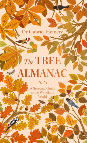The Tree Almanac 2025: A Seasonal Guide To Understanding The Woodland World