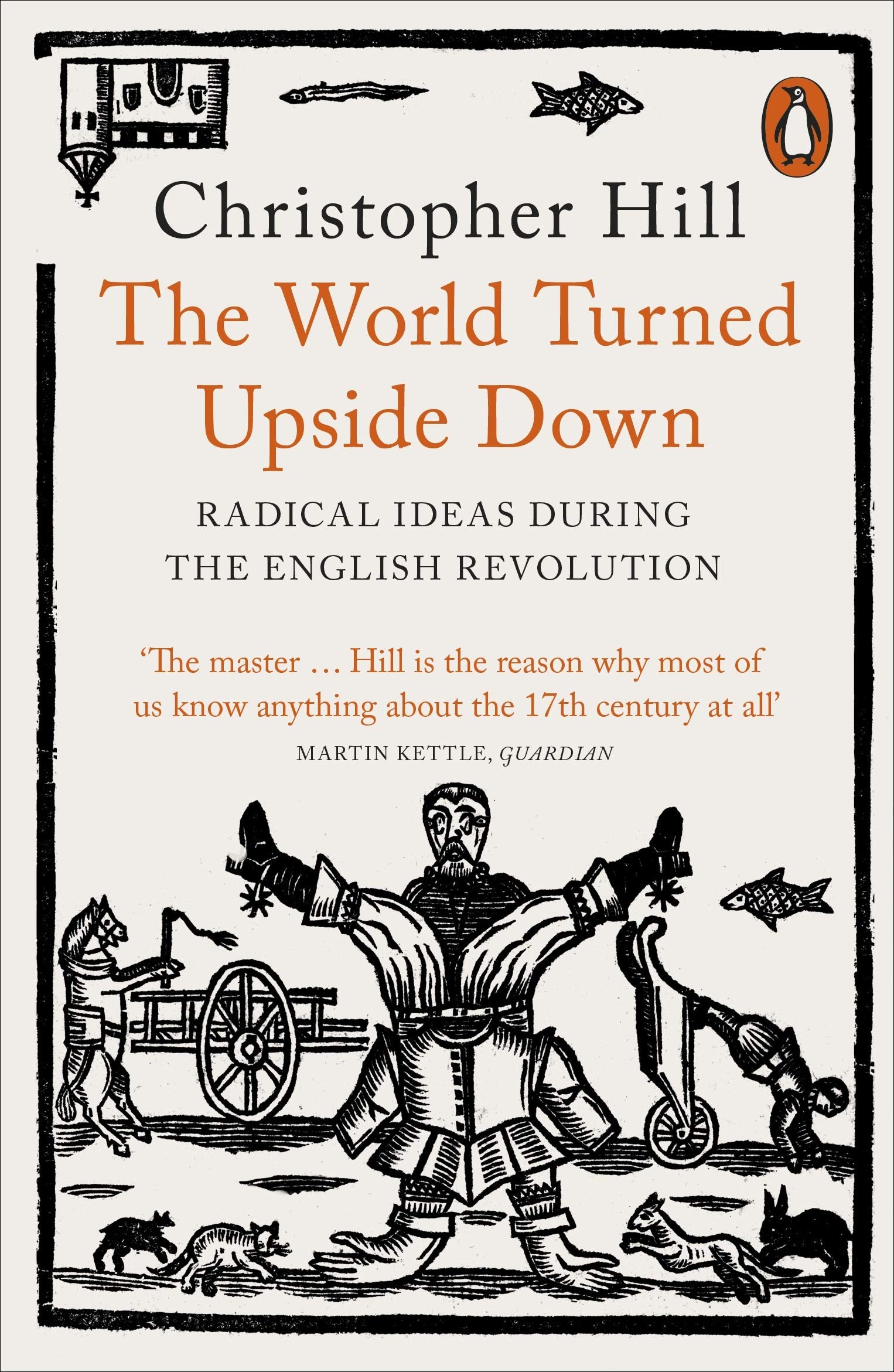 The World Turned Upside Down: Radical Ideas During The English Revolution,New
