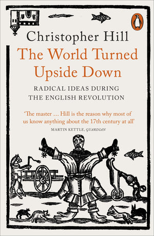 The World Turned Upside Down: Radical Ideas During The English Revolution,New