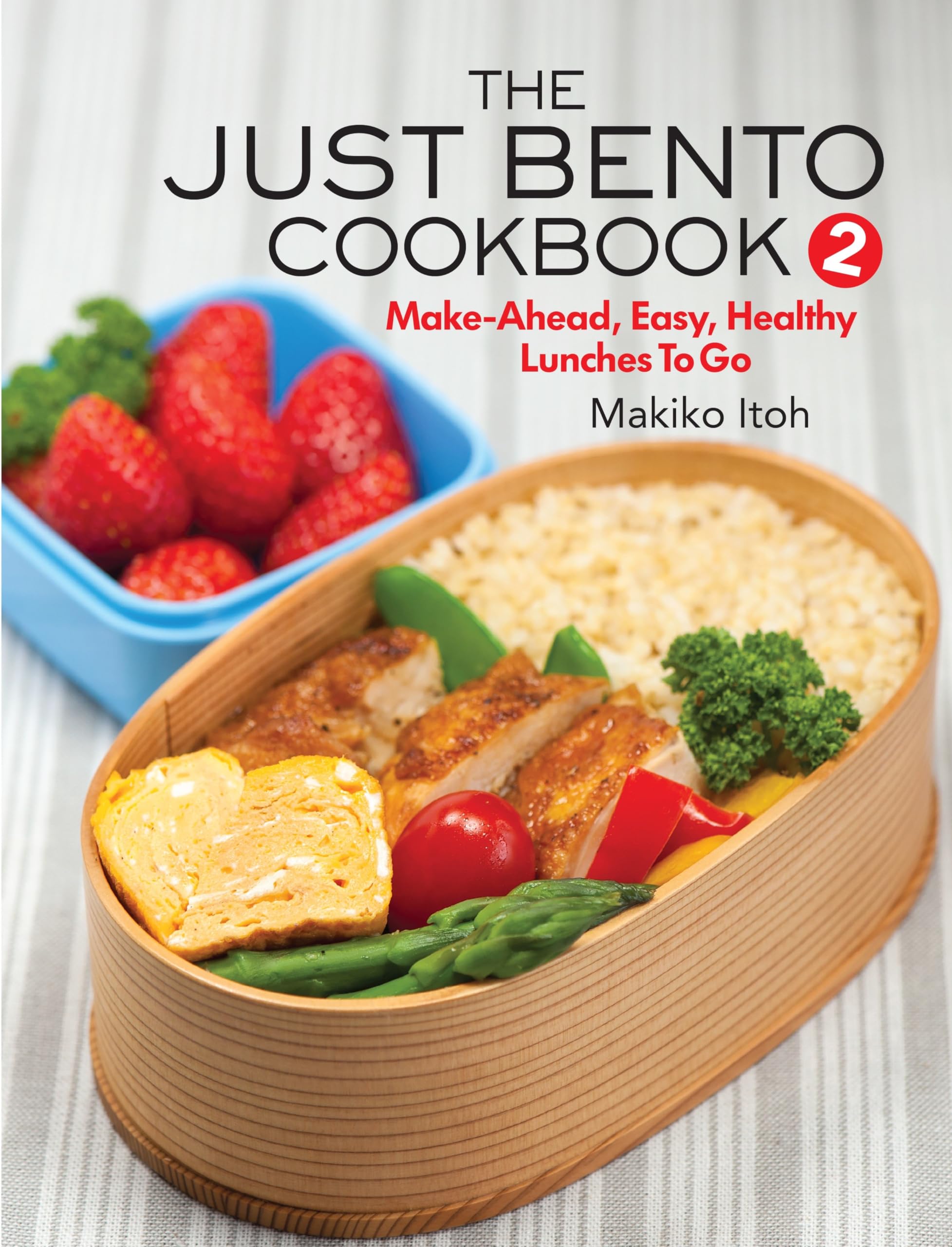 The Just Bento Cookbook 2: Makeahead, Easy, Healthy Lunches To Go