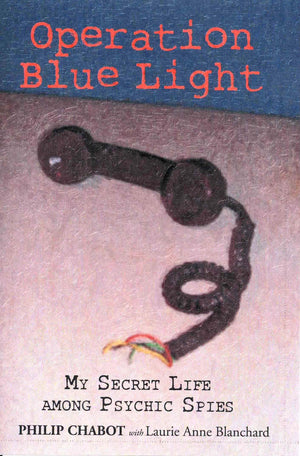 Operation Blue Light: My Secret Life Among Psychic Spies,New