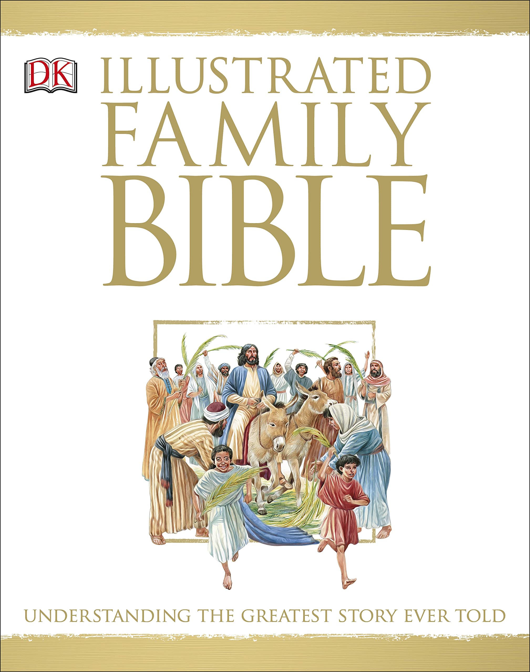 Illustrated Family Bible: Understanding the Greatest Story Ever Told (DK Bibles and Bible Guides),New