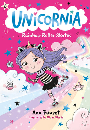 Unicornia: Rainbow Roller Skates: (A Magical Chapter Book For Kids Ages 57 About Friendship, Fun, And RainbowSparkle Roller Sk