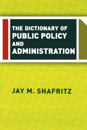 The Dictionary Of Public Policy And Administration,Used