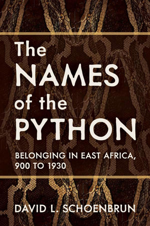 The Names of the Python: Belonging in East Africa, 900 to 1930 (Africa and the Diaspora: History, Politics, Culture),Used
