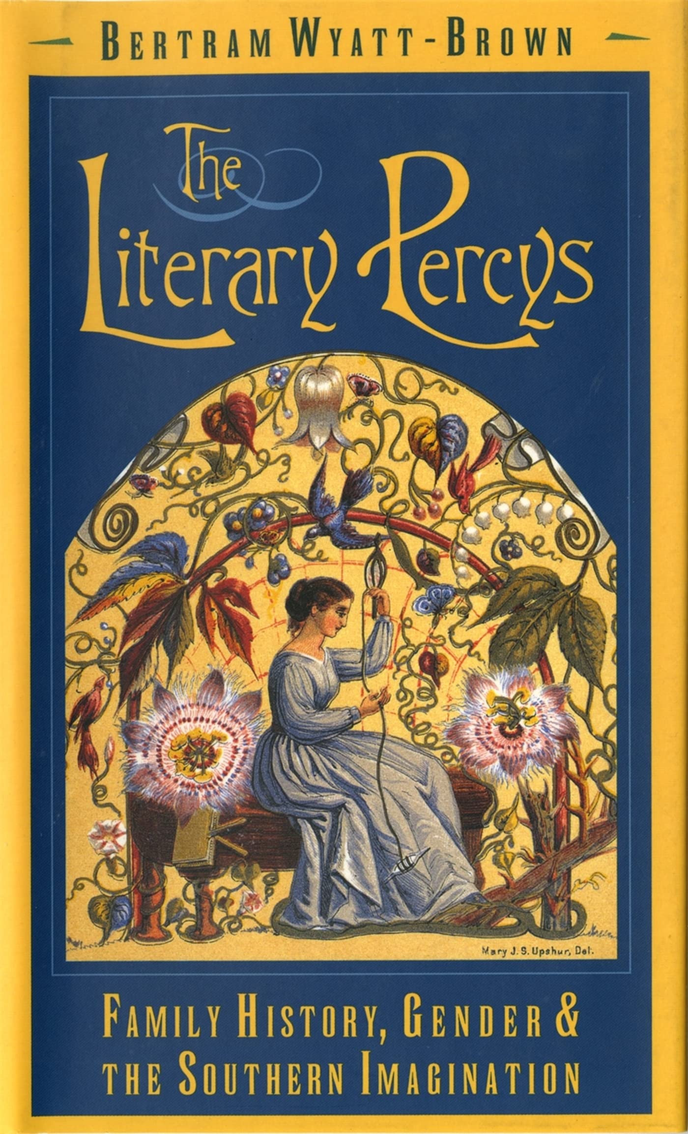 The Literary Percys: Family History, Gender, And The Southern Imagination (Mercer University Lamar Memorial Lectures Ser.),New