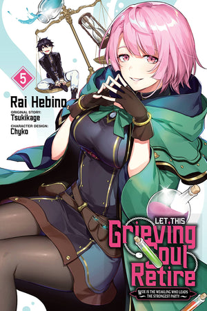 Let This Grieving Soul Retire, Vol. 5 (manga): Woe Is the Weakling Who Leads the Strongest Party (Let This Grieving Soul Retire