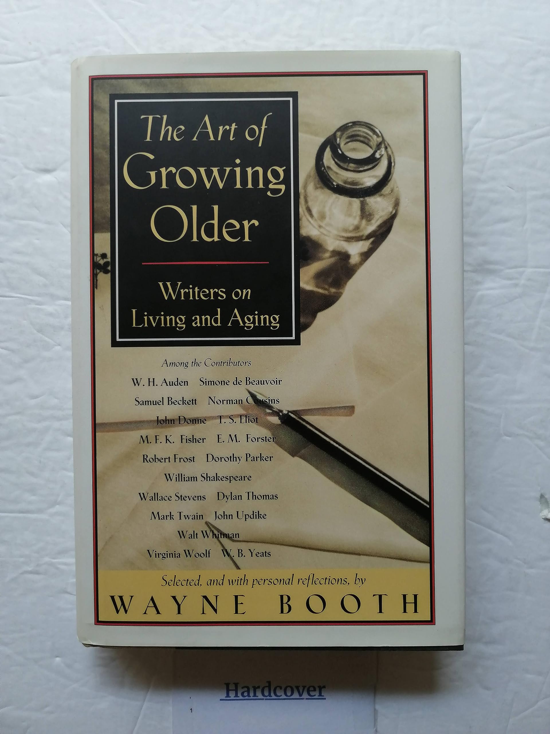 The ART OF GROWING OLD: WRITERS ON LIVING AND AGING,Used