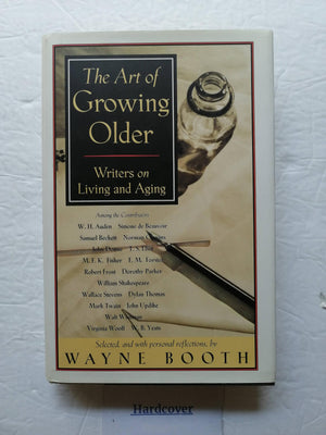 The ART OF GROWING OLD: WRITERS ON LIVING AND AGING,Used