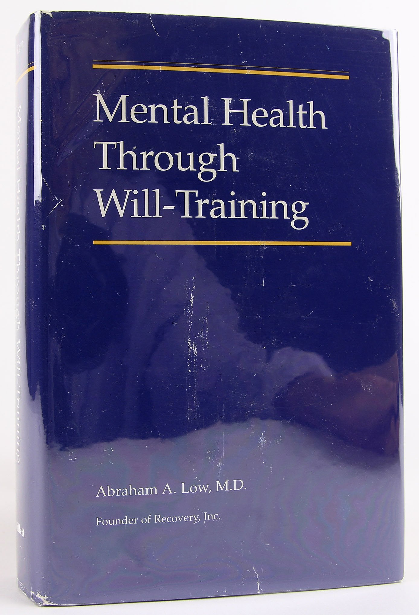 Mental Health Through Will Training: A System Of Selfhelp In Psychotherapy As Practiced By Recovery, Incorporated,Used