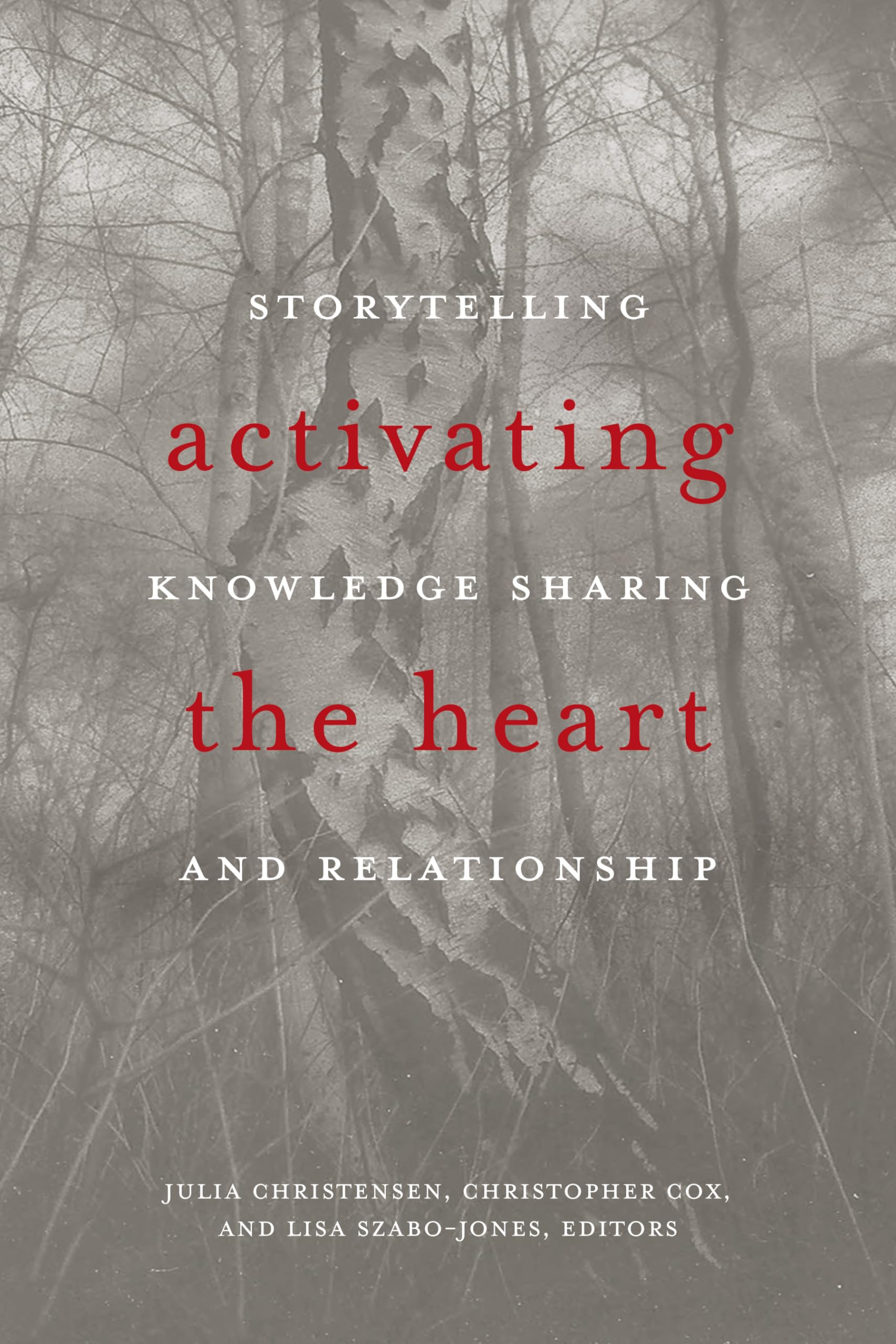 Activating the Heart: Storytelling, Knowledge Sharing, and Relationship (Indigenous Studies),Used