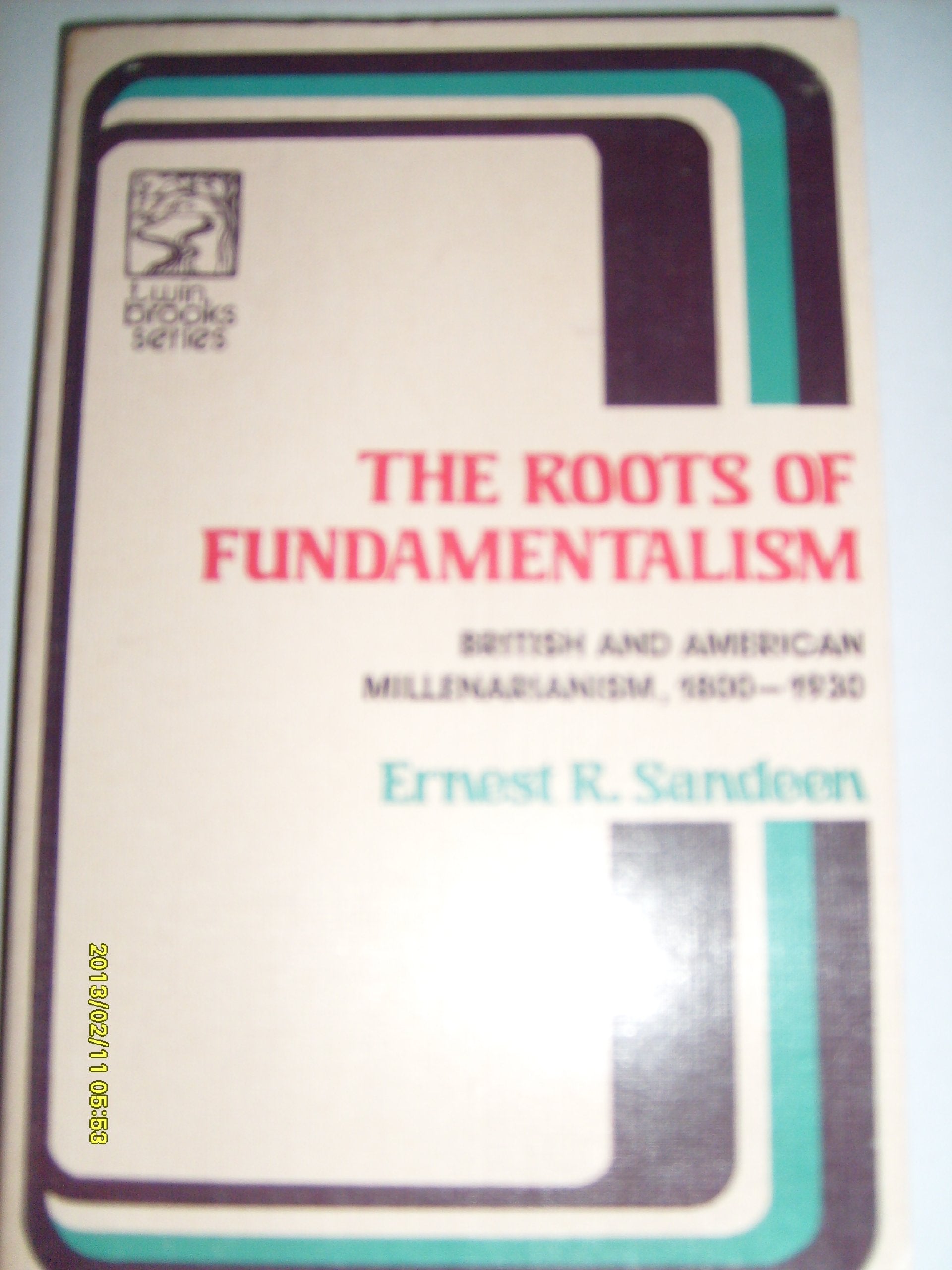 The Roots Of Fundamentalism: British And American Millenarianism, 18001930