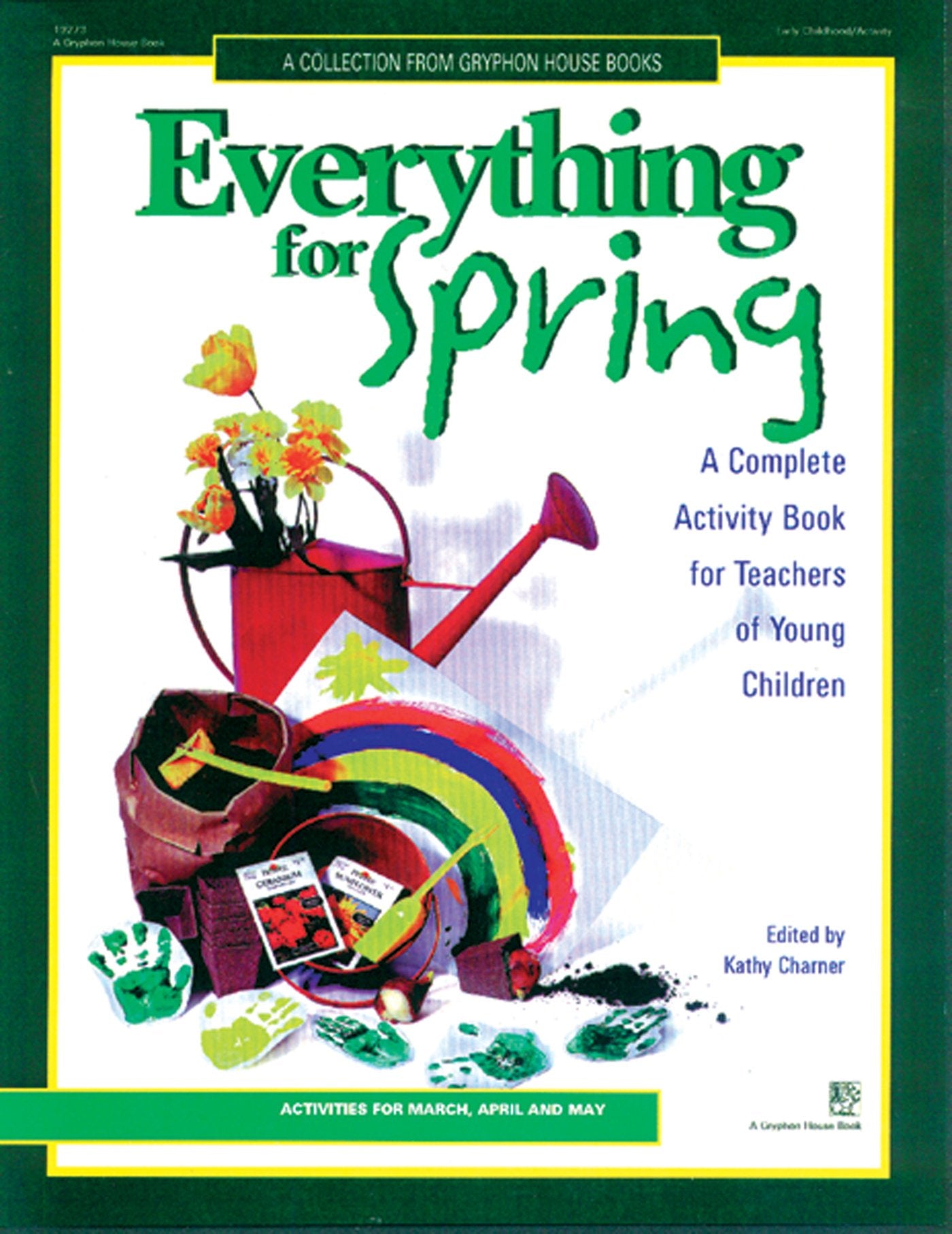 Everything For Spring: A Complete Activity Book For Teachers Of Young Children,New