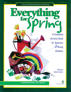 Everything For Spring: A Complete Activity Book For Teachers Of Young Children,Used
