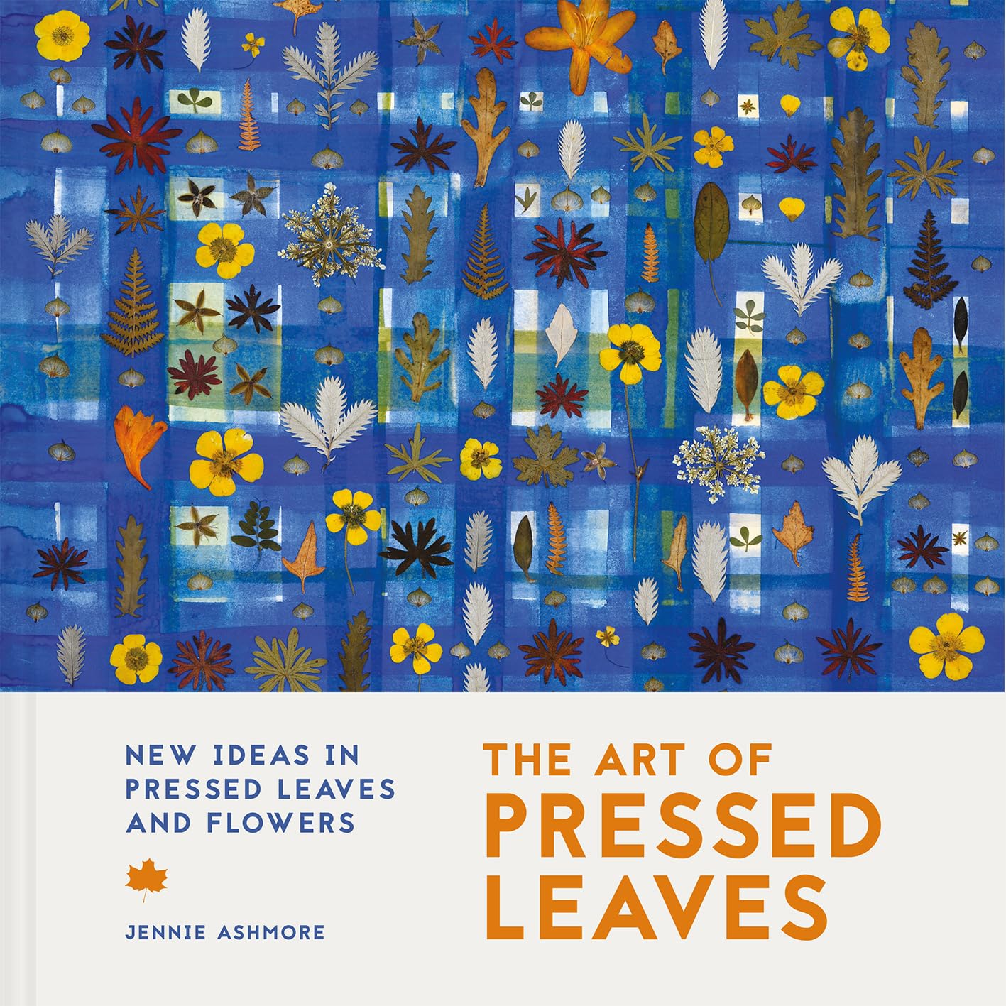 The Art of Pressed Leaves: New Ideas in Pressed Leaves and Flowers,New