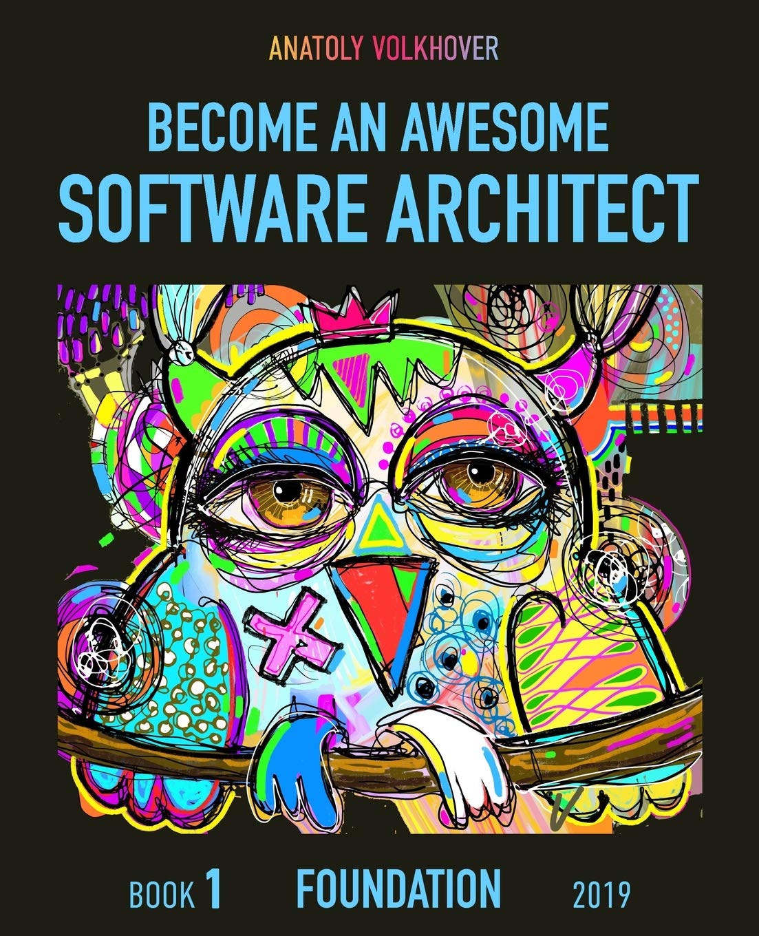 Become an Awesome Software Architect: Book 1: Foundation 2019,Used
