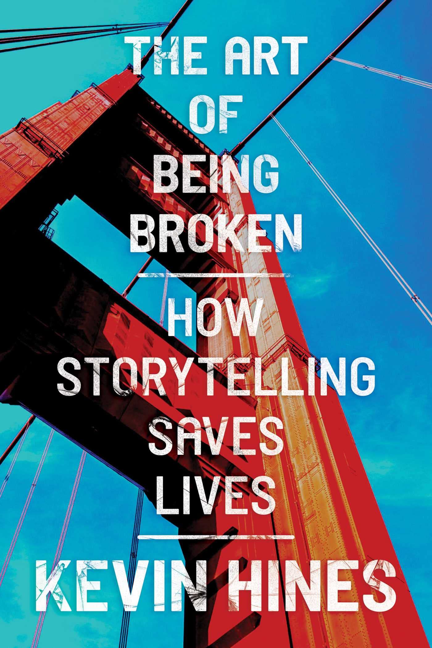 The Art Of Being Broken: How Storytelling Saves Lives,Used