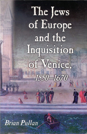 The Jews of Europe and the Inquisition of Venice, 15501670,New