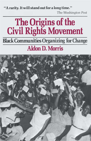 The Origins of the Civil Rights Movement: Black Communities Organizing for Change,Used