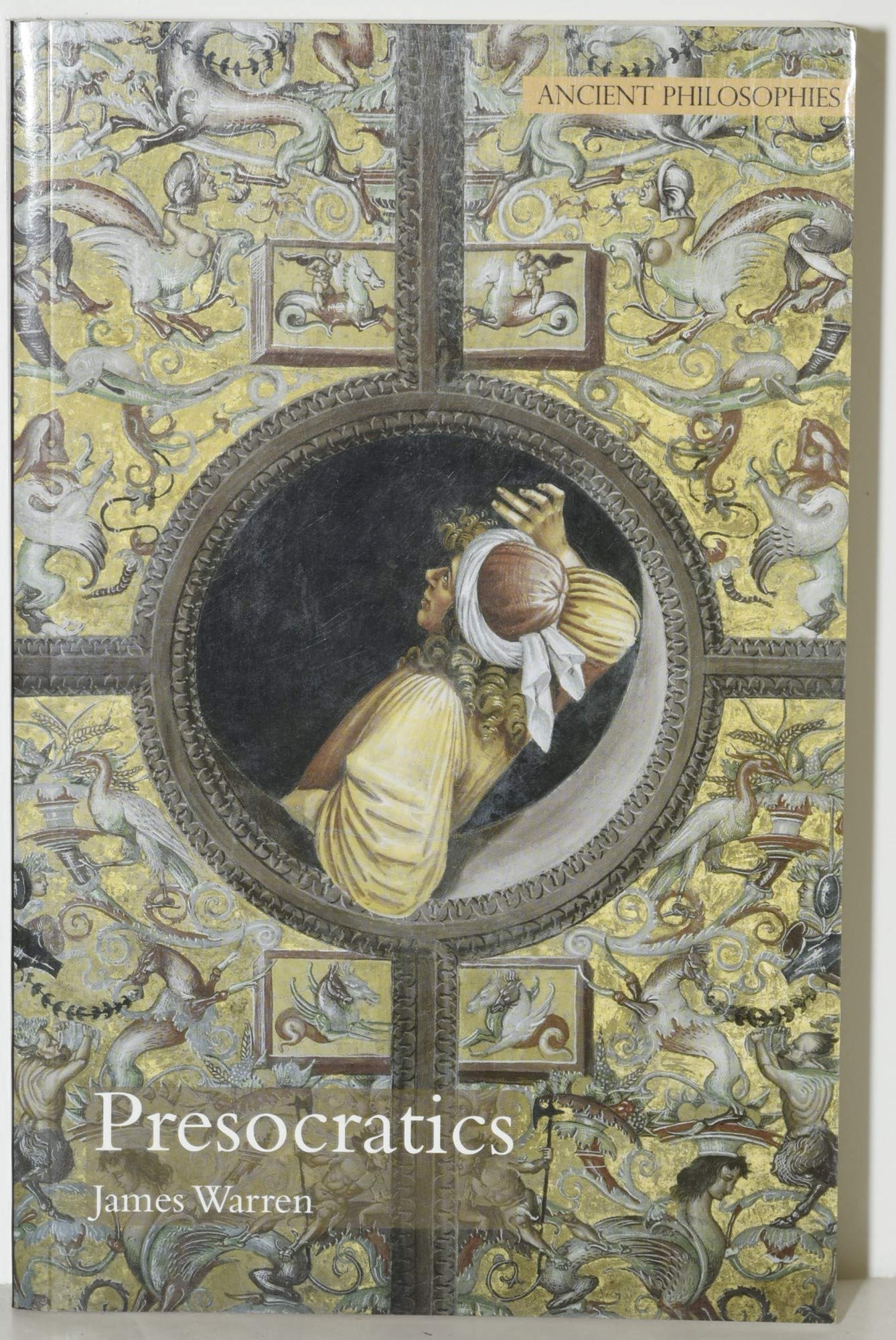 Presocratics: Natural Philosophers before Socrates (Volume 2) (Ancient Philosophies),New