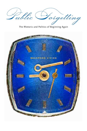 Public Forgetting: The Rhetoric and Politics of Beginning Again,Used