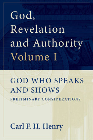 God, Revelation, And Authority (Volume 1: God Who Speaks And Shows),Used