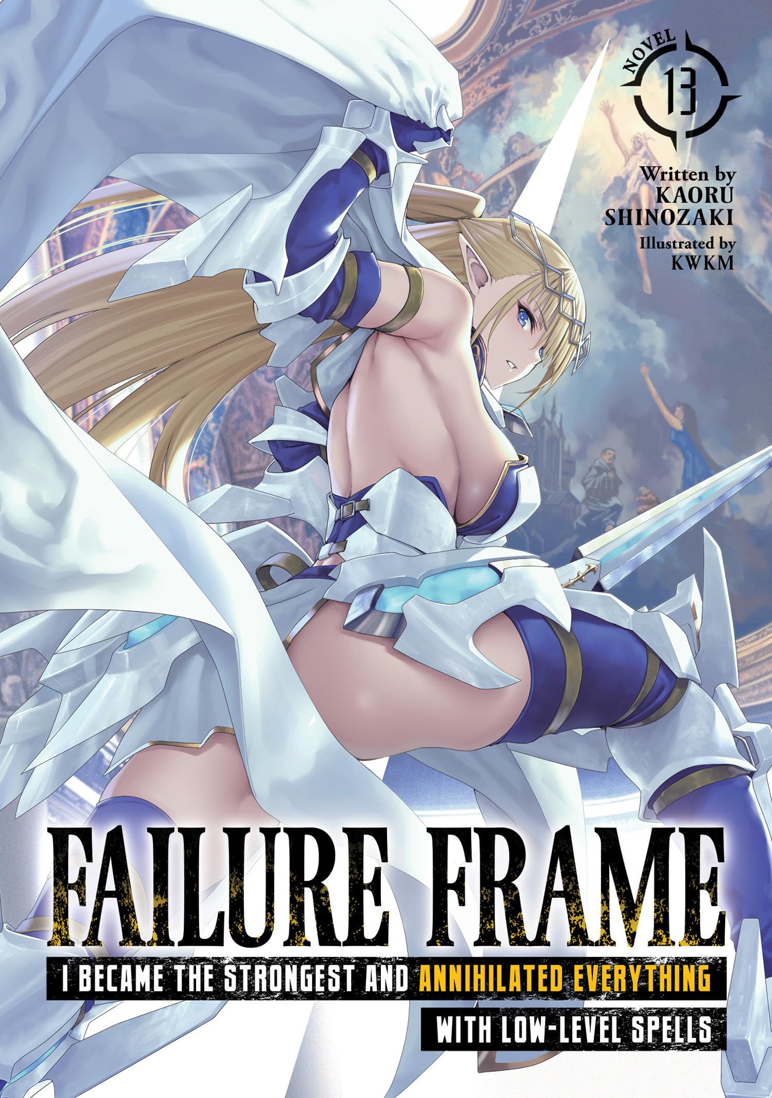 Failure Frame: I Became The Strongest And Annihilated Everything With LowLevel Spells (Light Novel) Vol. 13