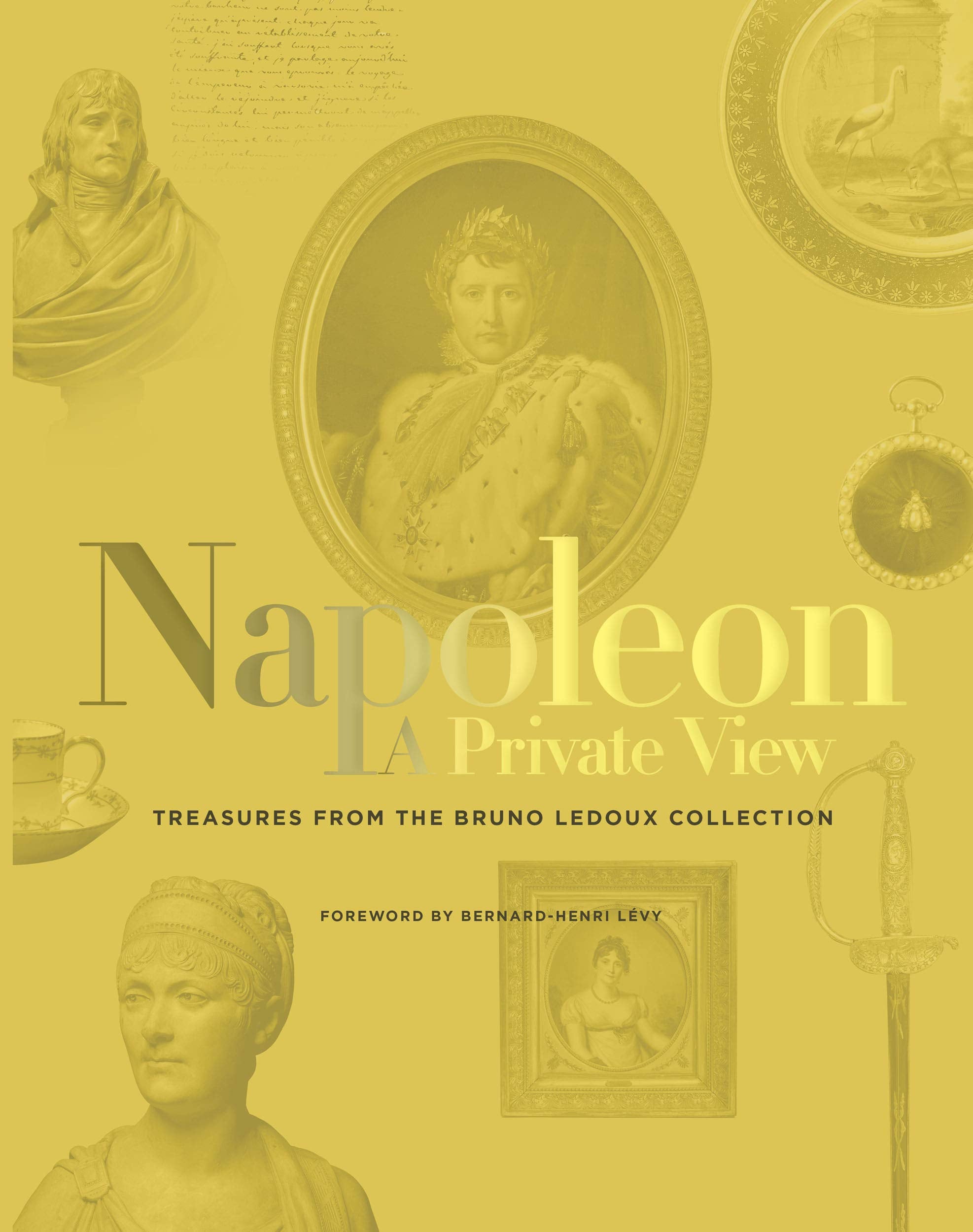 The Napoleon: A Private View: Treasures From The Bruno Ledoux Collection