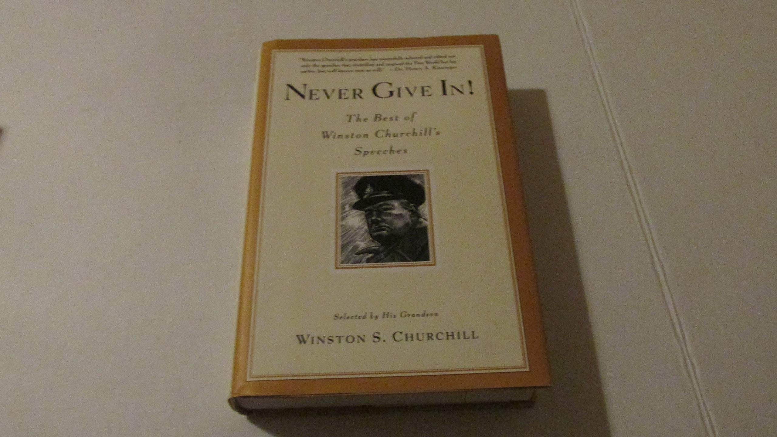 Never Give In!: The Best of Winston Churchills Speeches,Used