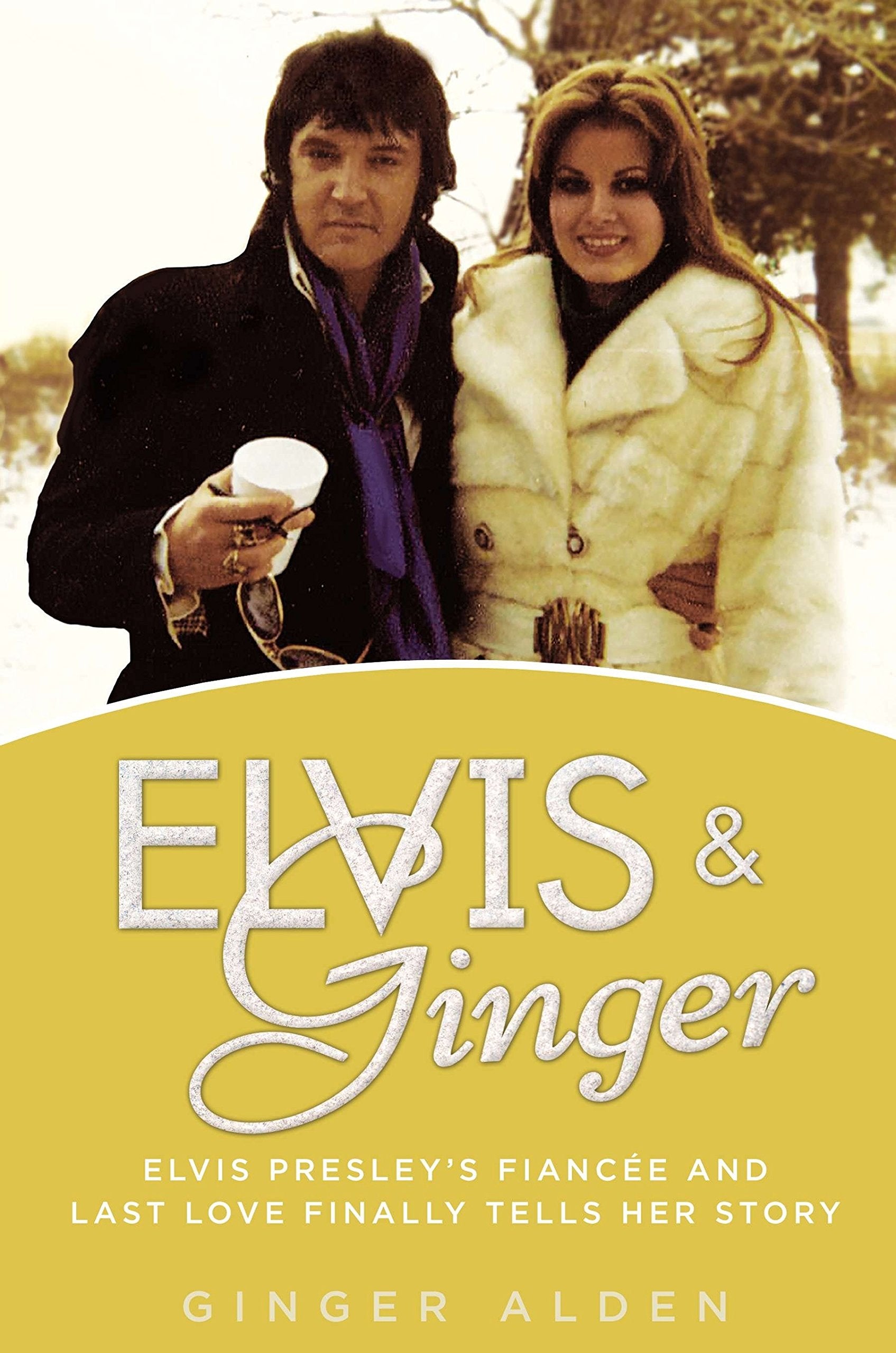 Elvis And Ginger: Elvis Presley'S Fiance And Last Love Finally Tells Her Story-used