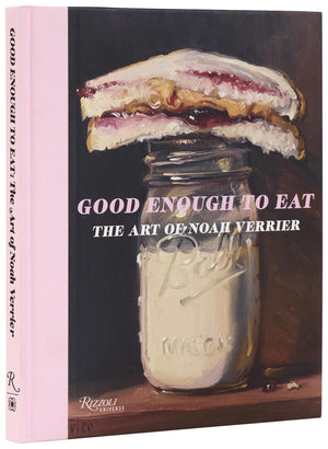Good Enough To Eat: The Art Of Noah Verrier