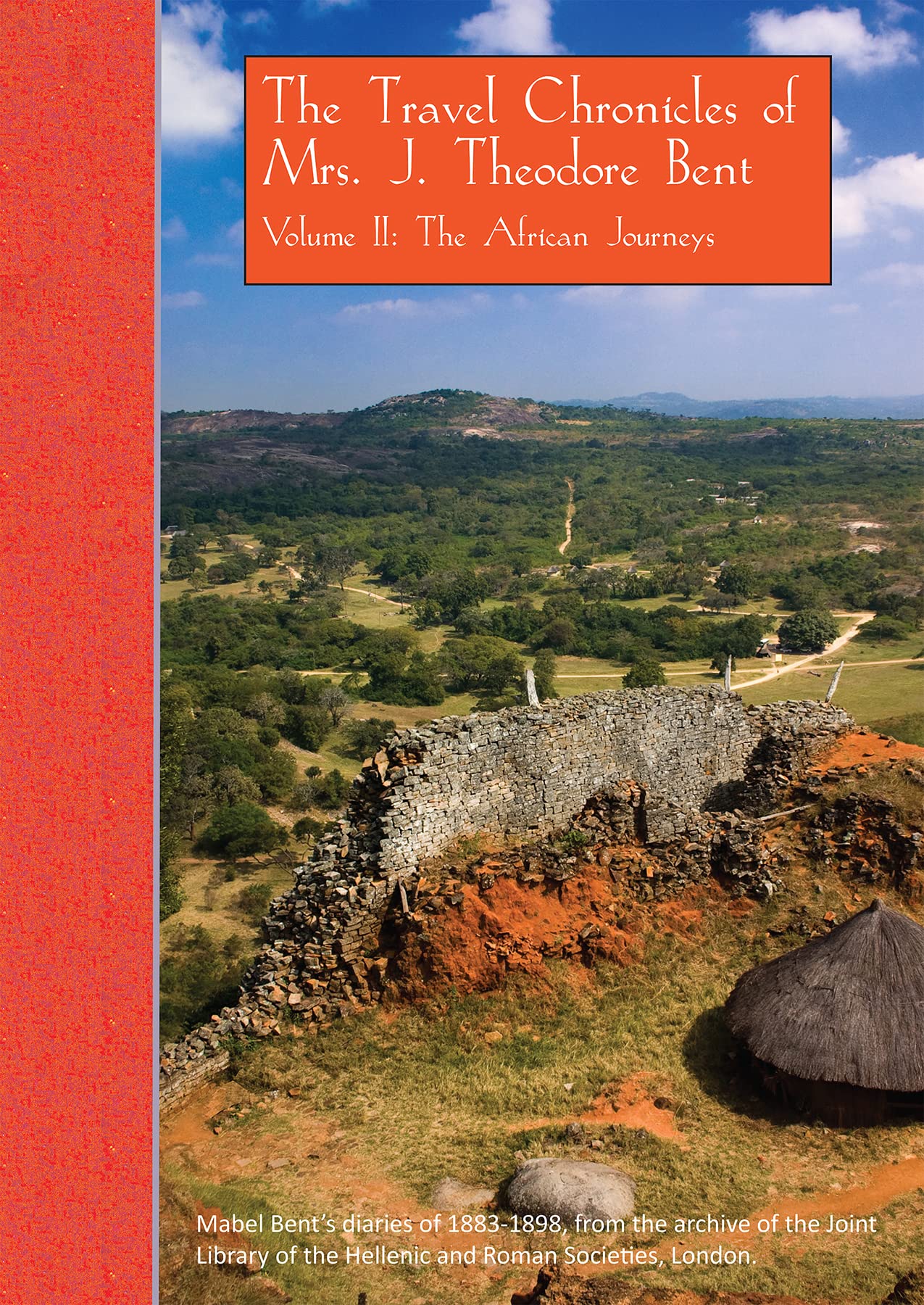 The Travel Chronicles Of Mrs. J. Theodore Bent. Volume Ii: The African Journeys: Mabel Bent'S Diaries Of 18831898, From The Arc,Used