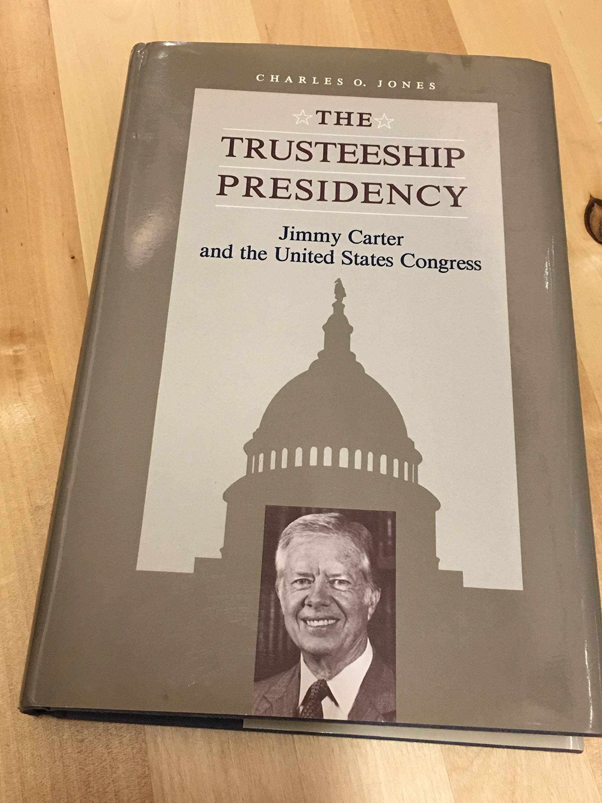 Trusteeship Presidency: Jimmy Carter and the United States Congress (Miller Center Series on the American Presidency),Used