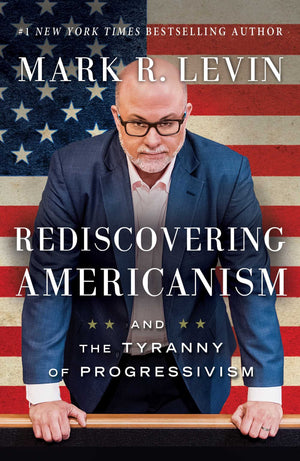 Rediscovering Americanism: And the Tyranny of Progressivism,Used