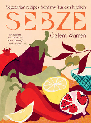 Sebze: Vegetarian Recipes from My Turkish Kitchen,New