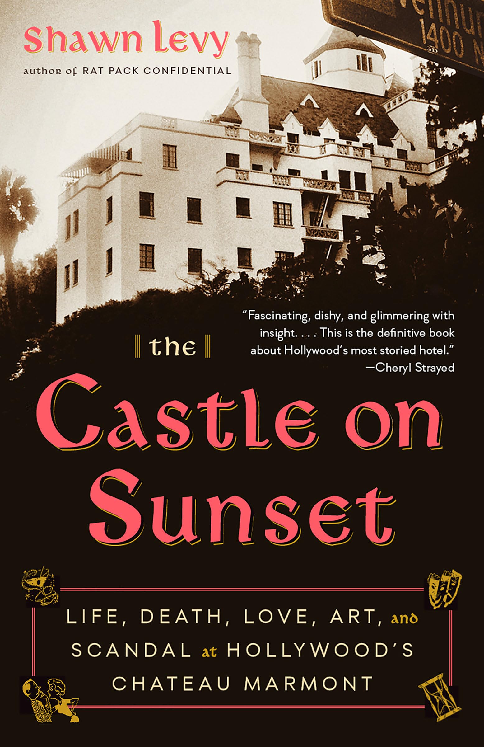 The Castle on Sunset: Life, Death, Love, Art, and Scandal at Hollywood's Chateau Marmont,Used