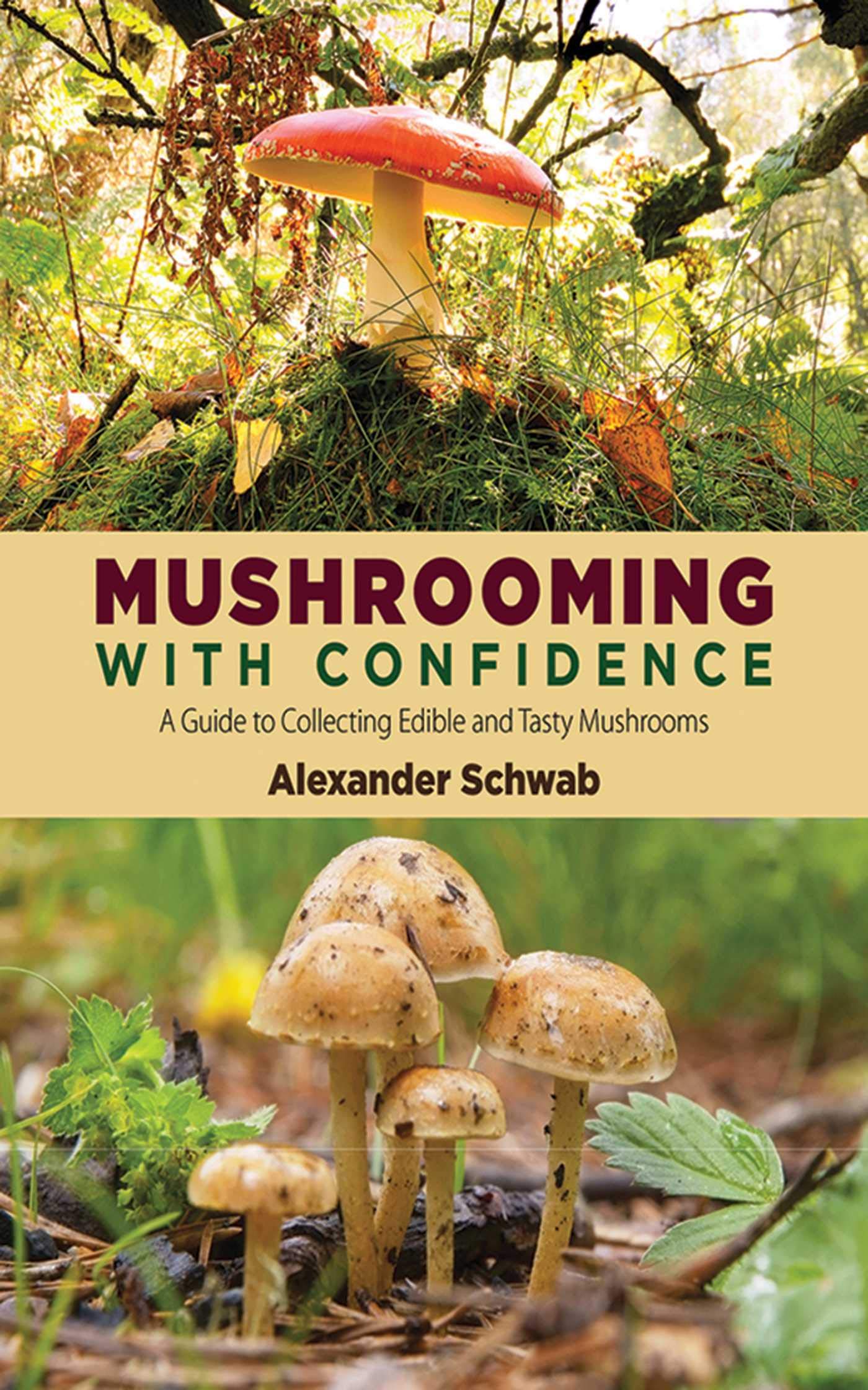 Mushrooming with Confidence: A Guide to Collecting Edible and Tasty Mushrooms,New