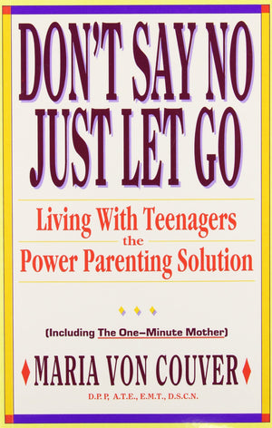 Don't Say No, Just Let Go: Living With Teenagers : The Power Parenting Solution,Used