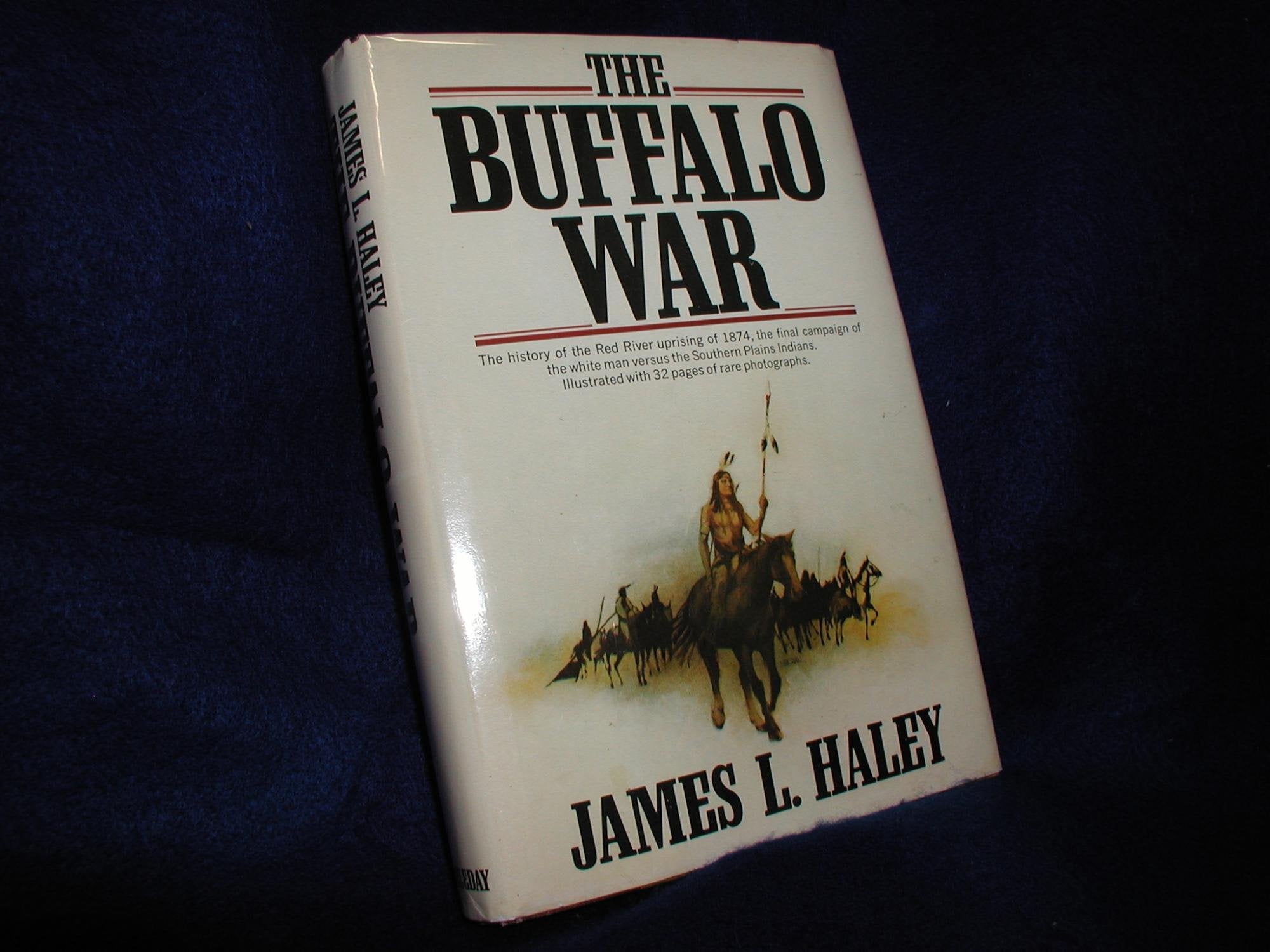 The Buffalo War: The History of the Red River Indian Uprising of 1874
