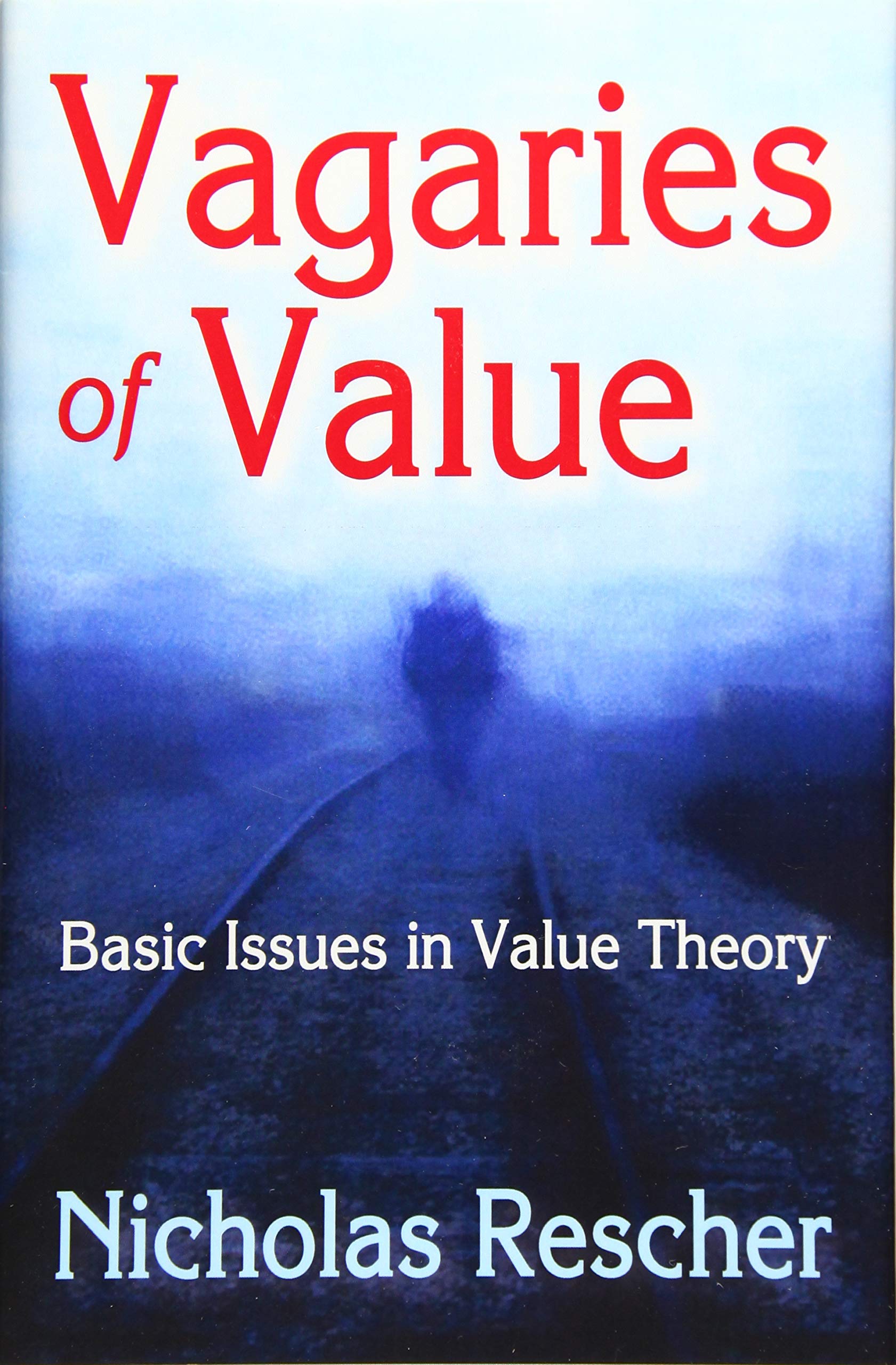 Vagaries of Value: Basic Issues in Value Theory,Used