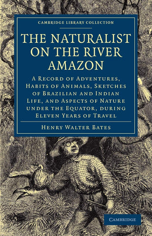 The Naturalist on the River Amazon: A Record of Adventures, Habits of Animals, Sketches of Brazilian and Indian Life, and Aspect,Used