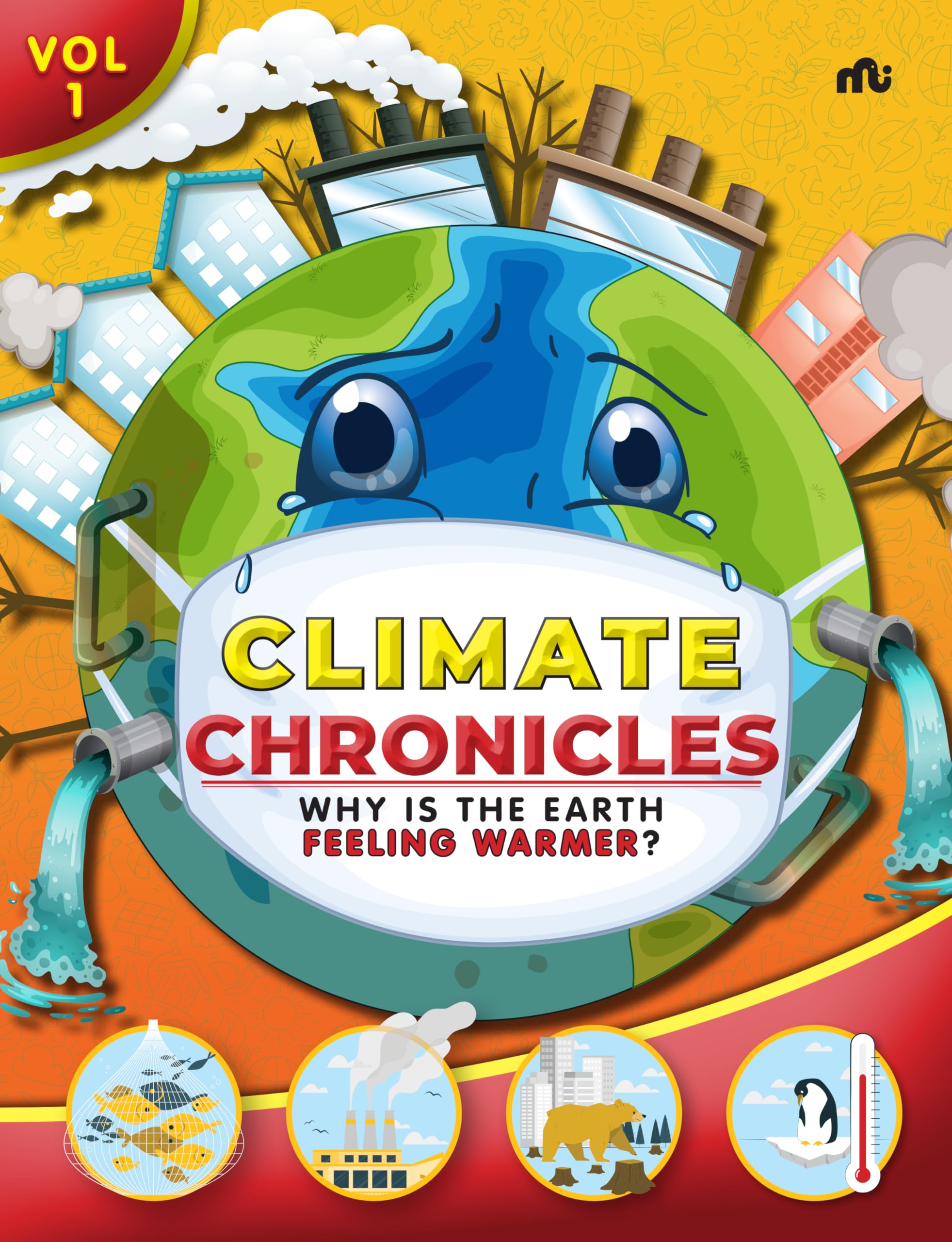 Climate Chronicles Volume 1 : Why Is The Earth Feeling Warmer?