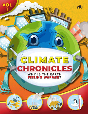 Climate Chronicles Volume 1 : Why Is The Earth Feeling Warmer?