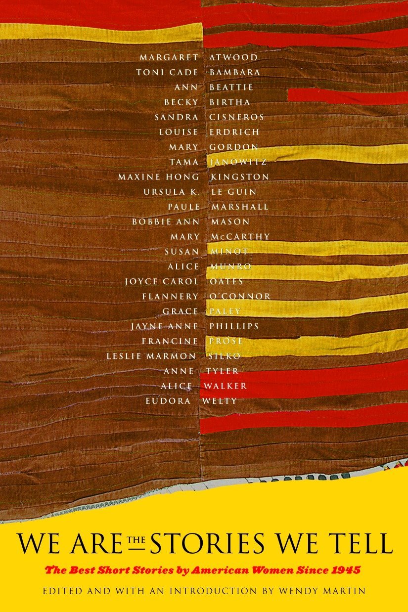 We Are the Stories We Tell: The Best Short Stories by American Women Since 1945,New