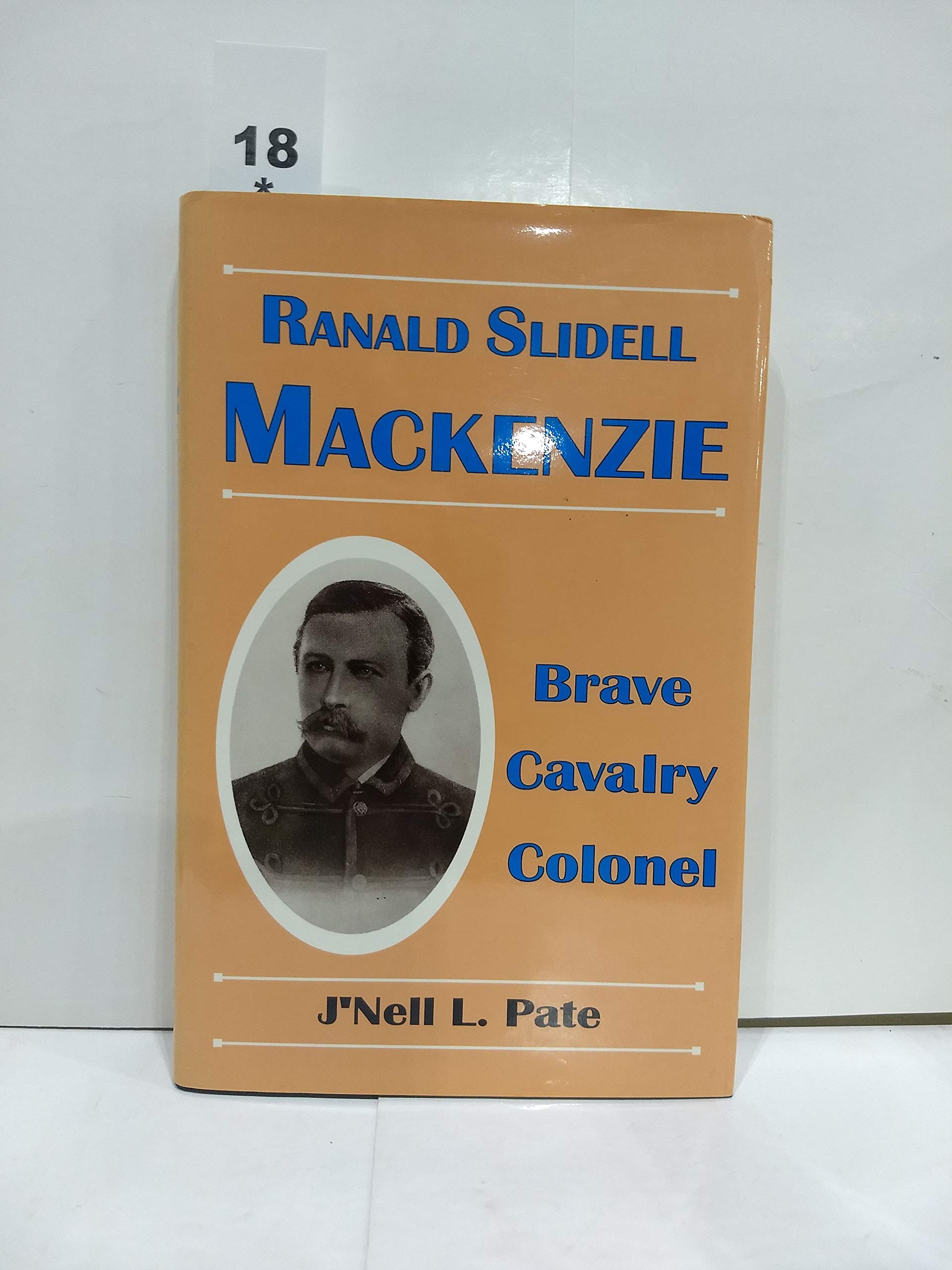 Ranald Slidell Mackenzie: Brave Cavalry Colonel,Used