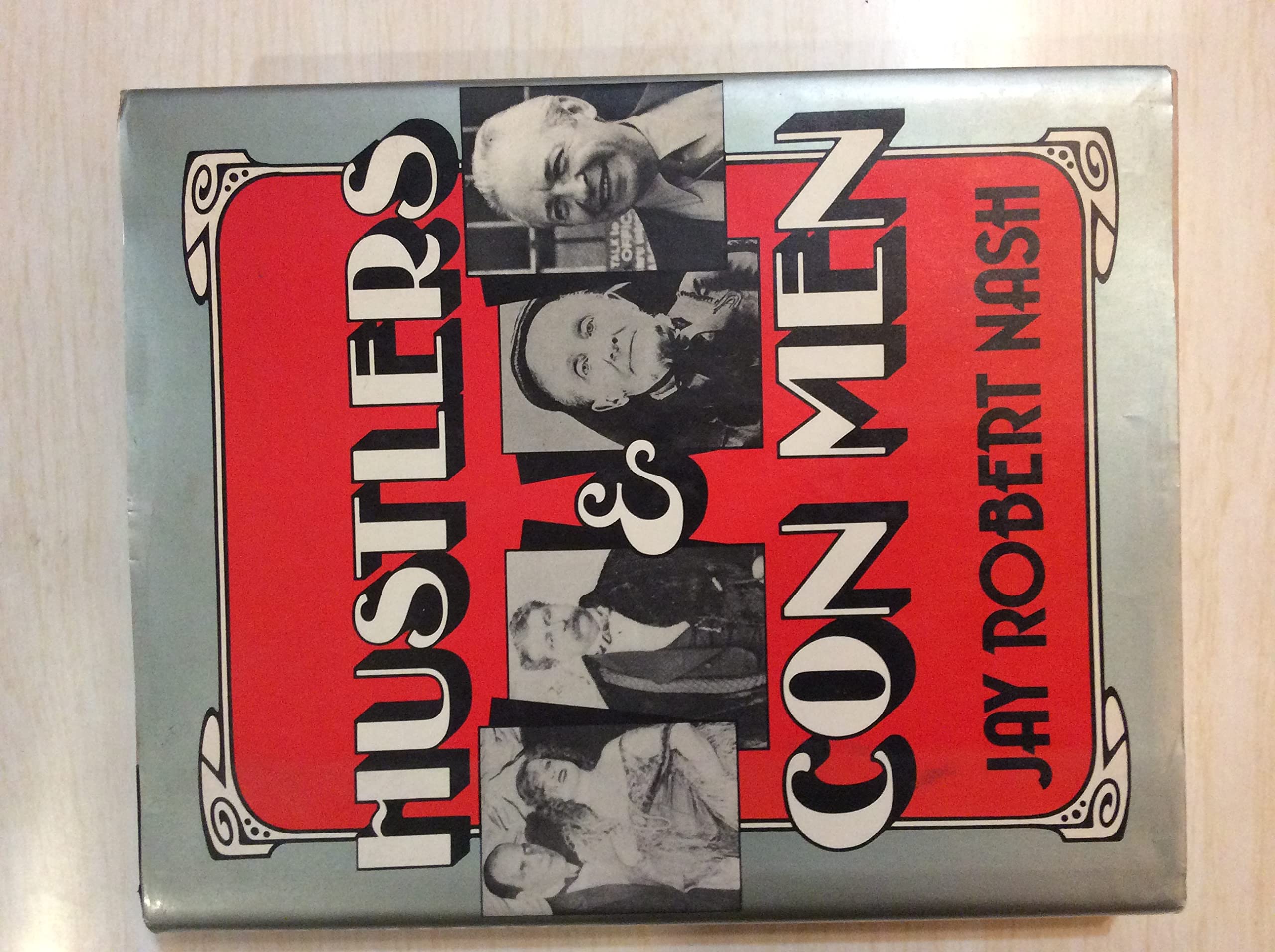 Hustlers and Con Men: An Anecdotal History of the Confidence Man and His Games,New