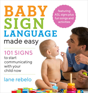 Baby Sign Language Made Easy: 101 Signs to Start Communicating with Your Child Now (Baby Sign Language Guides),Used