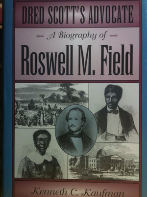 Dred Scott's Advocate: A Biography of Roswell M. Field (Missouri Biography Series),Used