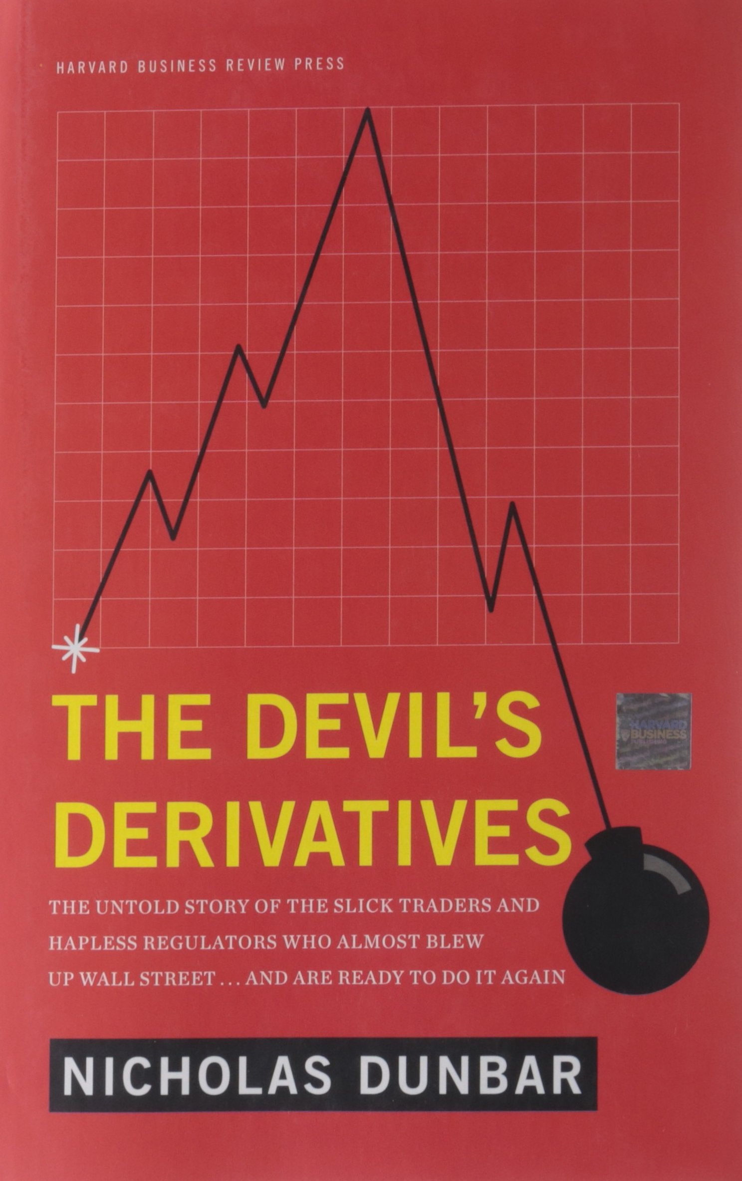 The Devils Derivatives: The Untold Story of the Slick Traders and Hapless Regulators Who Almost Blew Up Wall Street . . . an