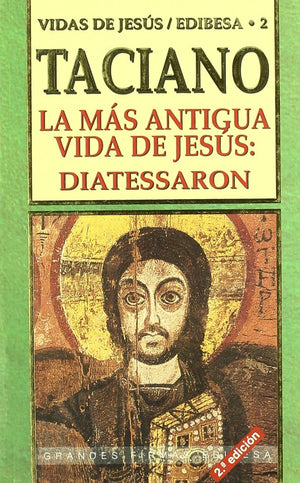 La Ms Antigua Vida De Jess: Diatessaron (Coleccion Doce Vidas De Jesus) (Spanish Edition)